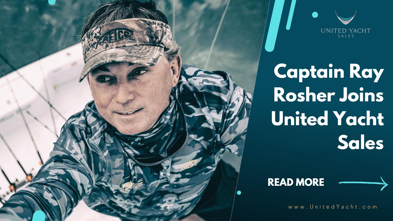 photo of Legendary South Florida Captain Ray Rosher Joins United Yacht Sales
