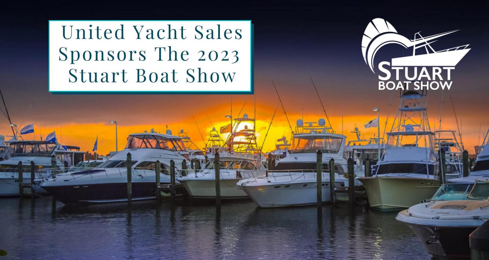photo of United Yacht Sales To Sponsor The 2023 Stuart Boat Show